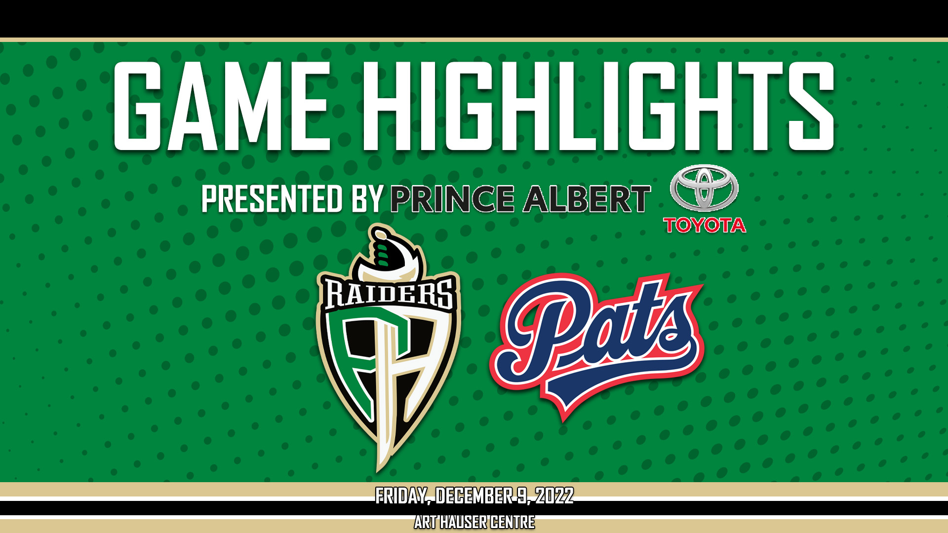 GAME HIGHLIGHTS PRESENTED BY PRINCE ALBERT TOYOTA Pats 3, Raiders 2